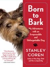 Born to Bark (eBook): My Adventures with an Irrepressible and Unforgettable Dog